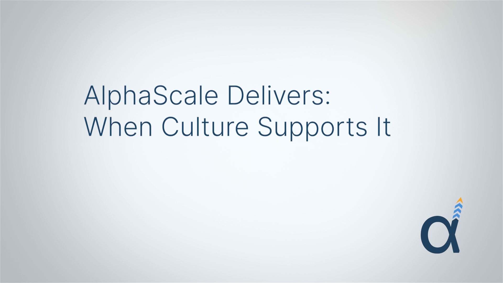 4-AlphaScale Delivers- -When Culture Supports It-thumb-2